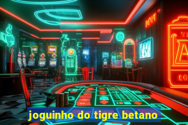 joguinho do tigre betano